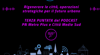 Terzo e ultimo episodio del Podcast: PN Metro Plus: Città che guardano oltre